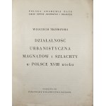 Kühnel Trzebiński Wojciech - Działalność urbanistyczna magnatów i szlachty w Polsce XVIII wieku. Warszawa 1962 PWN.