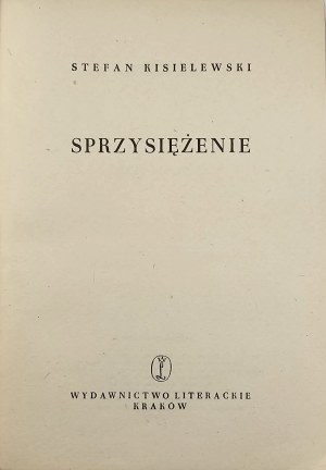 Kisielewski Stefan - Sprzysiężenie. Kraków 1957 Wyd. Literackie.