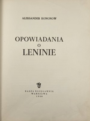 Kononov Alexander - Stories about Lenin. Warsaw 1950 Nasza Księgarnia.