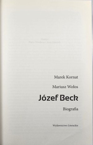 Kornat Marek, Wołos Mariusz - Józef Beck. Biography. Kraków 2020 Wyd. Literackie.