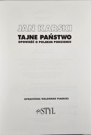 Jan Karski. The Secret State the story of the Polish underground. Compiled by Waldemar Piasecki. Warsaw 1999 Publisher Twój Styl.