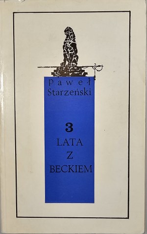 Starzeński Paul - Three years with Beck. London 1972 Nakł. Polish Cultural Foundation.
