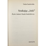 Łuniewska Luiza - Szukając Inki. Życie i śmierć Danki Siedzikówny. Warszawa 2015 Wyd. De Facto.