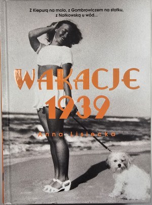 Lisiecka Anna - Vacations 1939. with Kiepura on the pier, with Gombrowicz on the ship, with Nalkowska at the waters. Warsaw 2019 Muza Publishing. Sports and Tourism.