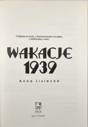 Lisiecka Anna - Vacations 1939. with Kiepura on the pier, with Gombrowicz on the ship, with Nalkowska at the waters. Warsaw 2019 Muza Publishing. Sports and Tourism.