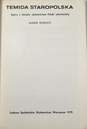 Borucki Marek - Temida staropolska. Szkice z dziejów sądownictwa Polski szlacheckiej. Warsaw 1979 LSW.
