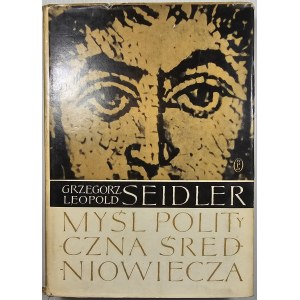 Seidler Grzegorz - Myśl polityczna średniowiecza. Kraków 1961 Wyd. Literackie.