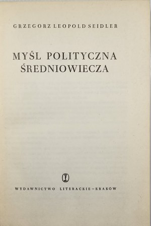 Seidler Grzegorz - Myśl polityczna średniowiecza. Cracow 1961 Wyd. Literackie.