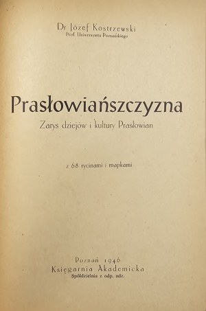Kostrzewski Józef - Proto-Slavism. Outline of the history and culture of the Proto-Slavs. With 68 engravings and maps. Poznań 1946 Księgarnia Akademicka.