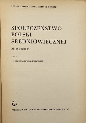 Society of medieval Poland. A collection of studies. T. 1-3. Warsaw 1981-1985 PWN.