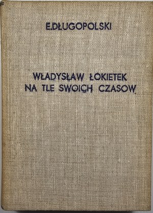 Długopolski Edmund - Władysław Łokietek na tle swoich czasów. Wrocław 1951 Ossolineum.