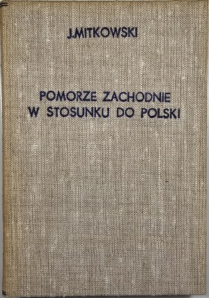 Mitkowski Józef - Western Pomerania in relation to Poland. With 9 maps. Poznań 1946 Wyd. of the Western Institute.