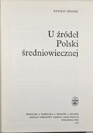 Hensel Witold - U źródeł Polski średniowiecznej. Wrocław 1974 Ossol.