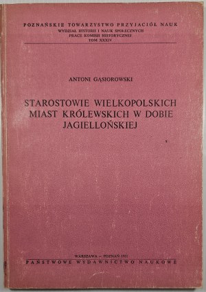 Gąsiorowski Antoni - Starostowie wielkopolskich miast królewskich w dobie jagiellońskiej. Warsaw-Poznan 1981 PWN.