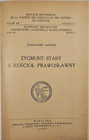 Łapiński Aleksander - Sigismund the Old and the Orthodox Church. Warsaw 1937 Nakł. Warsaw Scientific Society.