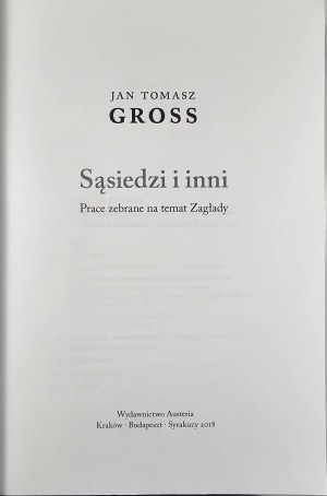 Gross Jan Tomasz - Neighbors and Others. Collected works on the Holocaust. Kraków 2018 Austeria Publishing.