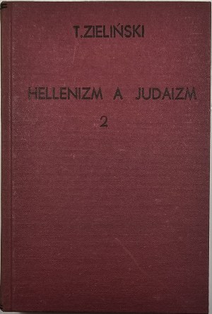 Zieliński Tadeusz - Hellenism a Judaism. Cz. 1-2. Warsaw 1927 Wyd. J. Mortkowicza.