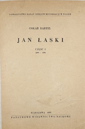 Bartel Oskar - Jan Łaski. Part 1: 1499-1556. Warsaw 1955 PWN.