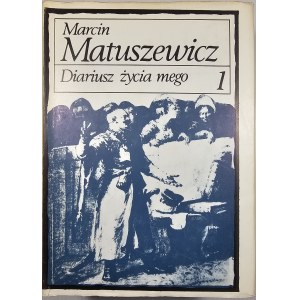 Matuszewicz Marcin - Diariusz życia mego. T. 1-2. Warszawa 1986 PIW.