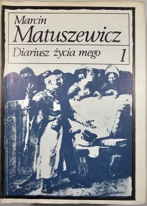 Matuszewicz Marcin - Diariusz życia mego. T. 1-2. Warsaw 1986 PIW.