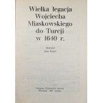 Wielka legacja Wojciecha Miaskowskiego do Turcji w 1640 r. Oprac. Adam Przyboś. Warszawa 1985 PWN.