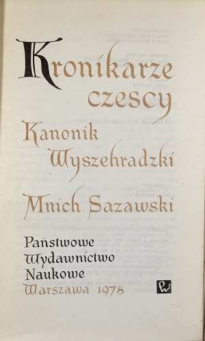 Bohemian chroniclers. The canon of Vyšehrad, the monk of Sazavský. Warsaw 1978 PWN.