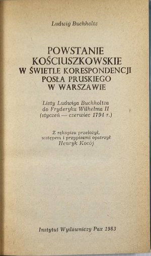 Buchholtz Ludwig - The Kościuszko Uprising in the light of the correspondence of the Prussian deputy in Warsaw. Warsaw 1973 Wyd. Pax.