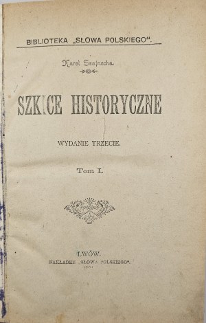 Szajnocha Karol - Szkice historyczne. Edition 3. Volume I-II. Lviv 1901 Nakł. 