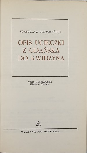 Leszczynski Stanislaw - Description of the escape from Gdansk to Kwidzyn. Introduction and compilation. E. Cieślak. Olsztyn 1988 Wyd. Pojezierze.