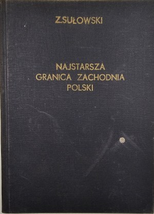 Sułowski Zygmunt - The oldest western border of Poland. With 2 maps. Poznań 1952 Instytut Zachodni.