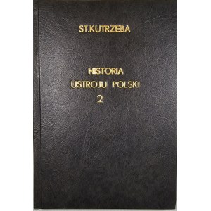 Kutrzeba Stanisław - Historja ustroju Polski w zarysie. T. II: Litwa. Wydanie 2. Lwów 1920 Nakł. Księg. Pol. B. Połonieckiego.