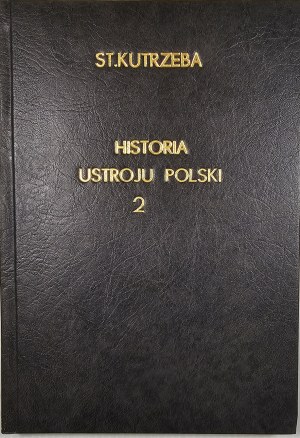 Kutrzeba Stanisław - Historja ustroju Polski w zarysie. T. II: Lithuania. Wydanie 2. Lviv 1920 Nakł. Księg. Pol. B. Poloniecki.