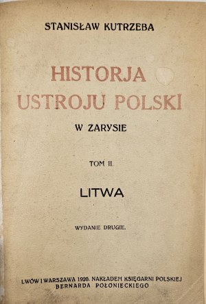 Kutrzeba Stanisław - Historja ustroju Polski w zarysie. T. II: Lithuania. Wydanie 2. Lviv 1920 Nakł. Księg. Pol. B. Poloniecki.