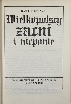 Pieprzyk Józef - Wielkopolscy zacni i nicponie. Poznań 1988 Wyd. Poznańskie.