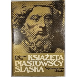 Boras Zygmunt - Książęta piastowscy Śląska. Katowice 1982 Wyd. Śląsk.