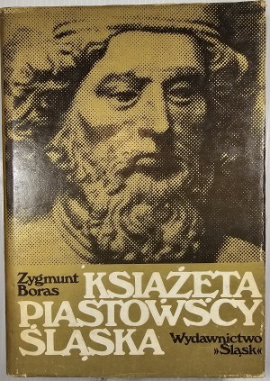 Boras Zygmunt - Piast princes of Silesia. Katowice 1982 Wyd. 