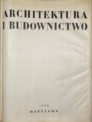 Architecture and Construction. Monthly illustrated magazine. Year XIV-XV. Warsaw 1938-1939 [Nos. 1-3]. Published by 