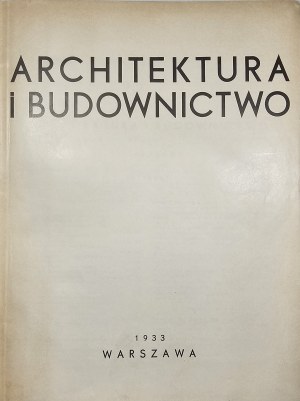 Architecture and Construction. Monthly illustrated magazine. Year IX. Warsaw 1933. published by 