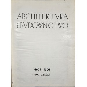 Architektura i Budownictwo. Miesięcznik ilustrowany. R. I-III. 1925-1927