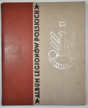 Album of the Polish Legions. Warsaw 1933 Główna Księgarnia Wojskowa.