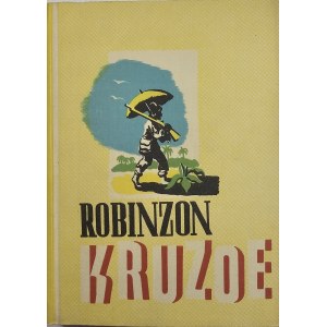 [Defoe Daniel] - Przypadki Robinzona Kruzoe. Według Władysława Ludwika Anczyca. Z 7 rycinami barwnymi i licznymi rycinami w tekście. Mikołów [1939] Nakł. i Druk. K. Miarki.