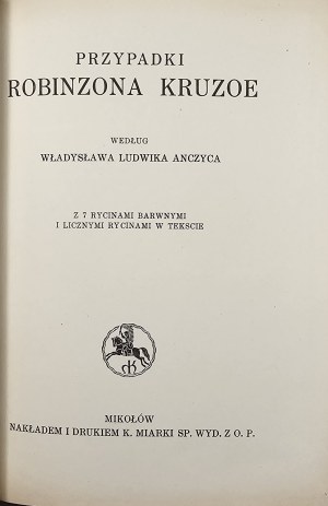 [Defoe Daniel] - The cases of Robinzon Kruzoe. According to Wladyslaw Ludwik Anczyc. With 7 color engravings and numerous engravings in the text. Mikolow [1939] Nakł. i Druk. K. Miarki.