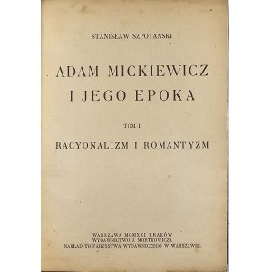 [Mickiewicz] Szpotański Stanisław - Adam Mickiewicz i jego epoka. T. 1-3. Warszawa 1921 Wyd. J. Mortkowicza.