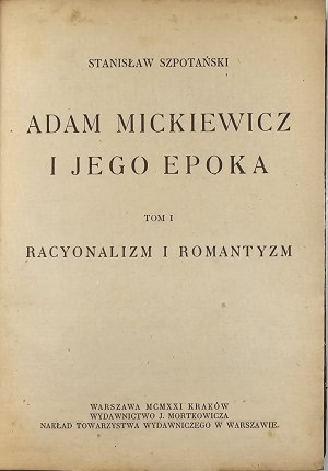 [Mickiewicz] Szpotanski Stanislaw - Adam Mickiewicz and his epoka. Vol. 1-3. Warsaw 1921 Wyd. J. Mortkowicz.