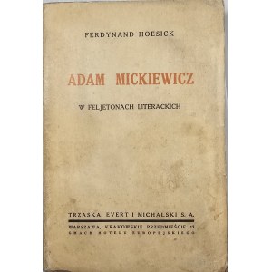 [Mickiewicz] Hoesick Ferdynand - Adam Mickiewicz w feljetonach literackich. Warszawa [1934] Trzaska, Evert i Michalski.