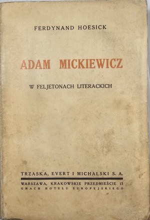 [Mickiewicz] Hoesick Ferdinand - Adam Mickiewicz in literary feljeton. Warsaw [1934] Trzaska, Evert and Michalski.