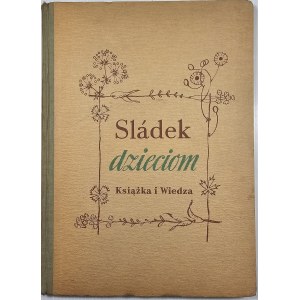 Sládek Josef Václav - Sládek dzieciom. Na podstawie oryginału czeskiego oprac. Hanna Januszewska. Ilustrował A. Zábranský. Warszawa 1950 Książka i Wiedza.
