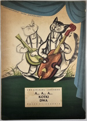 Szelburg-Zarembina Ewa - A... A... A... cats two. Illustrated by Olga Siemaszko. Warsaw 1956 Nasza Księgarnia.