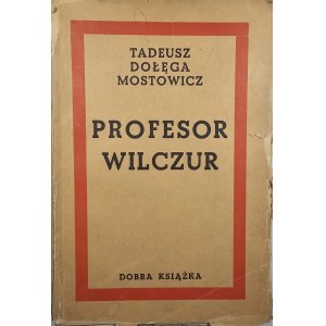 Dołęga Mostowicz Tadeusz - Profesor Wilczur. Wrocław-Katowice 1947 Wyd. Dobra Książka.