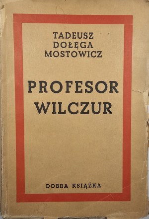 Dolęga Mostowicz Tadeusz - Professor Wilczur. Wrocław-Katowice 1947 Wyd. 